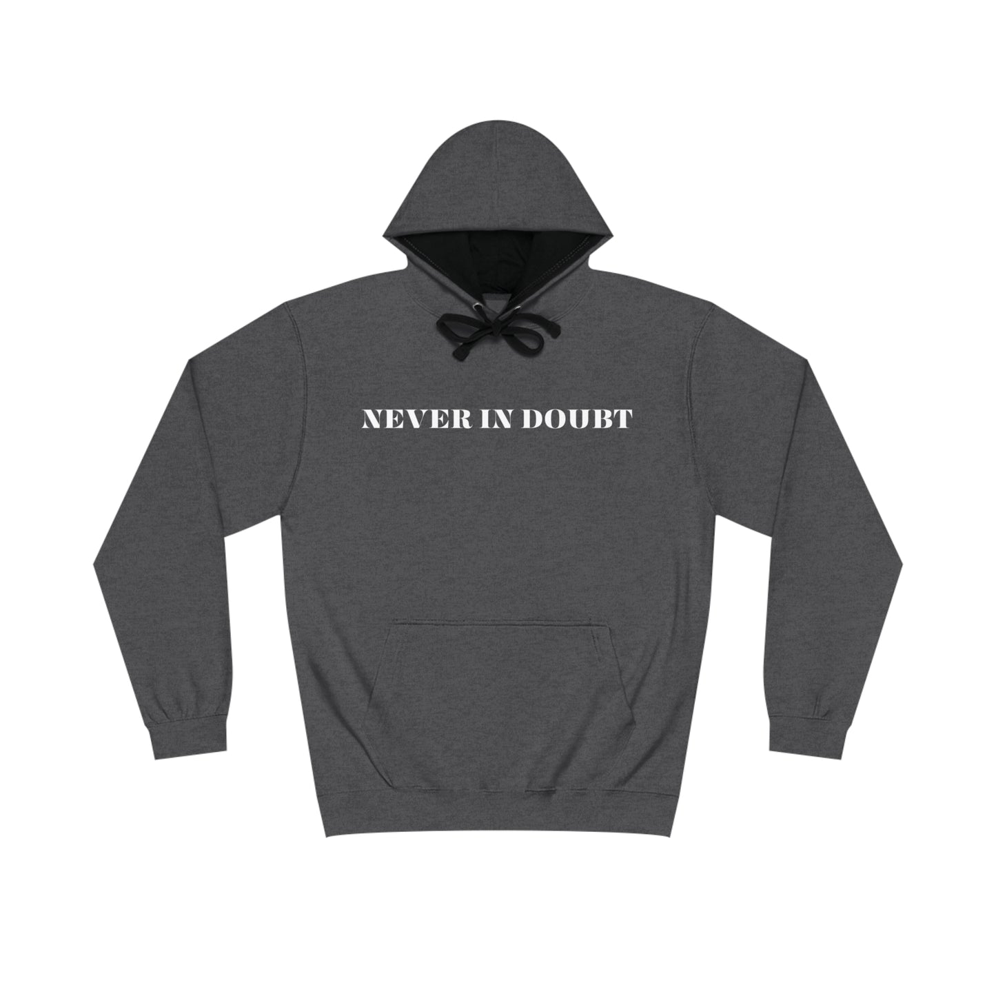 NEVER IN DOUBT HOODIE