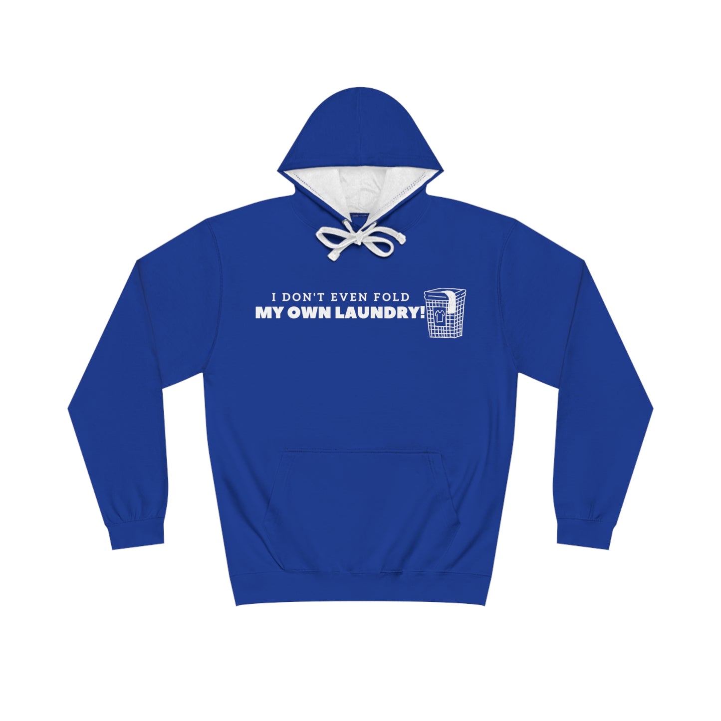 I Don't Even Fold My Own Laundry! Hoodie