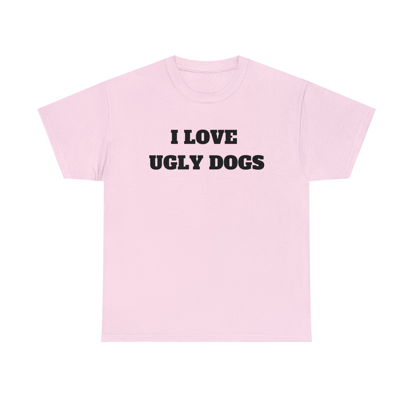 I Love Ugly Dogs