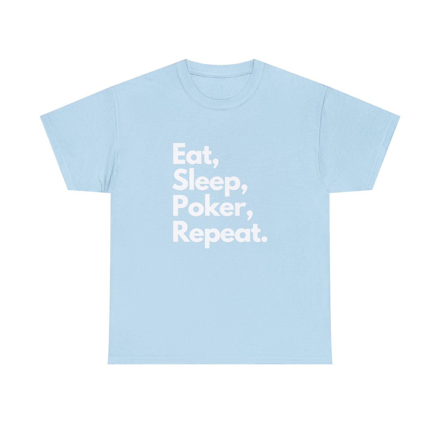 Eat, Sleep, Poker, Repeat.