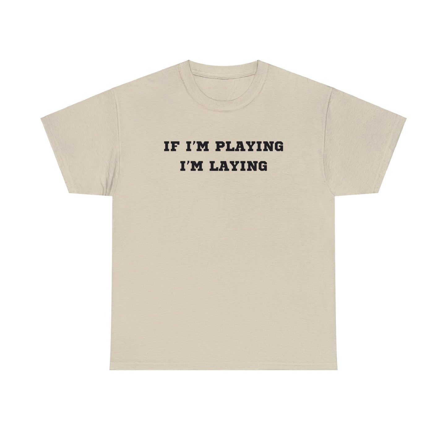 If I'm Playing I'm Laying