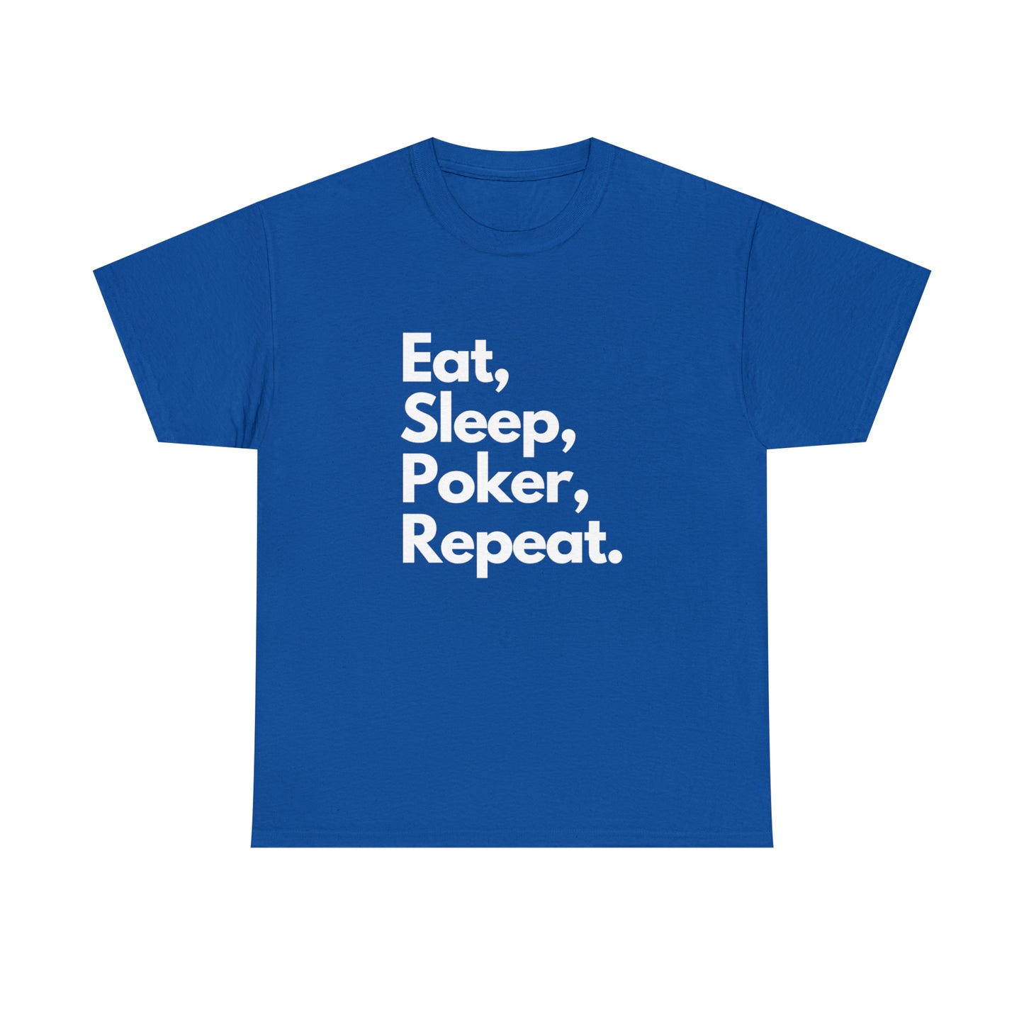 Eat, Sleep, Poker, Repeat.