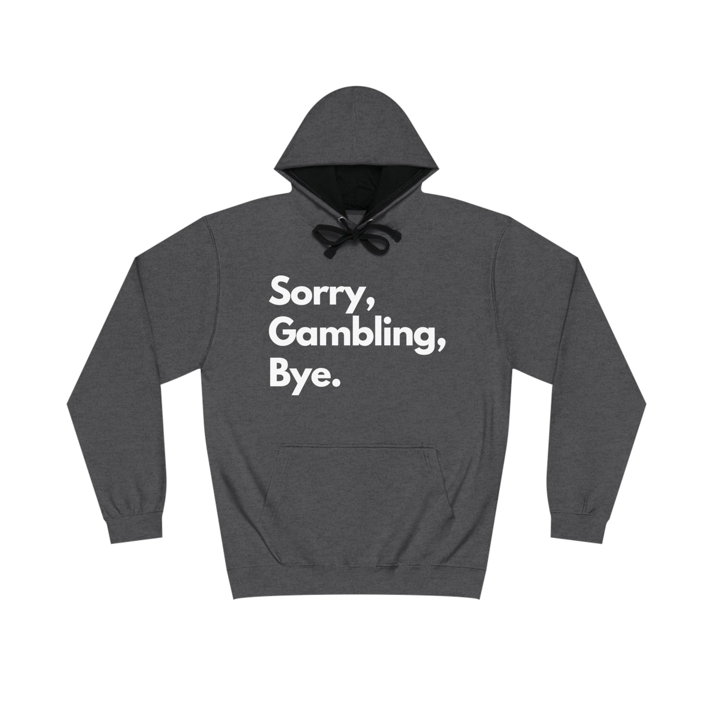 SORRY, GAMBLING, BYE. HOODIE