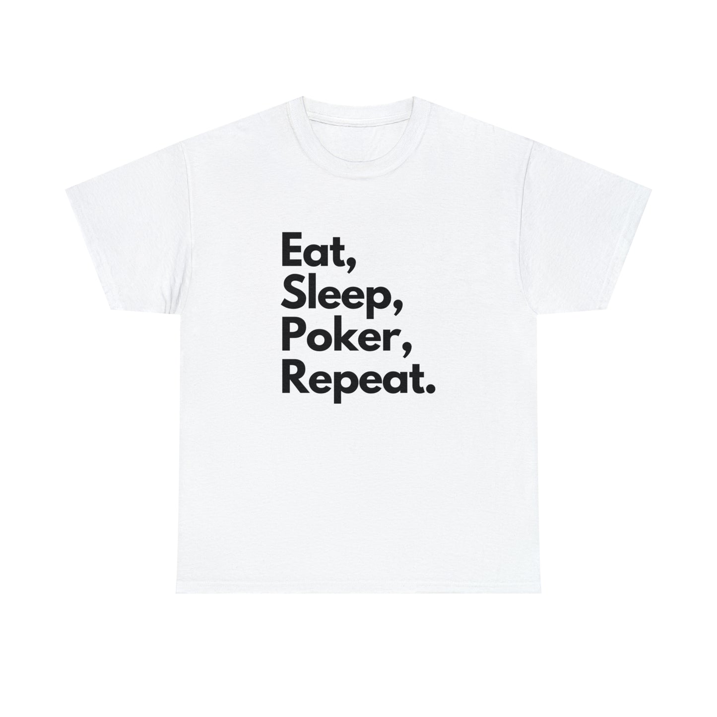 Eat, Sleep, Poker, Repeat.