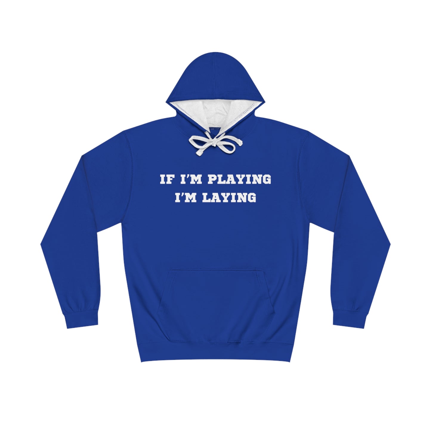 If I'm Playing I'm Laying Hoodie