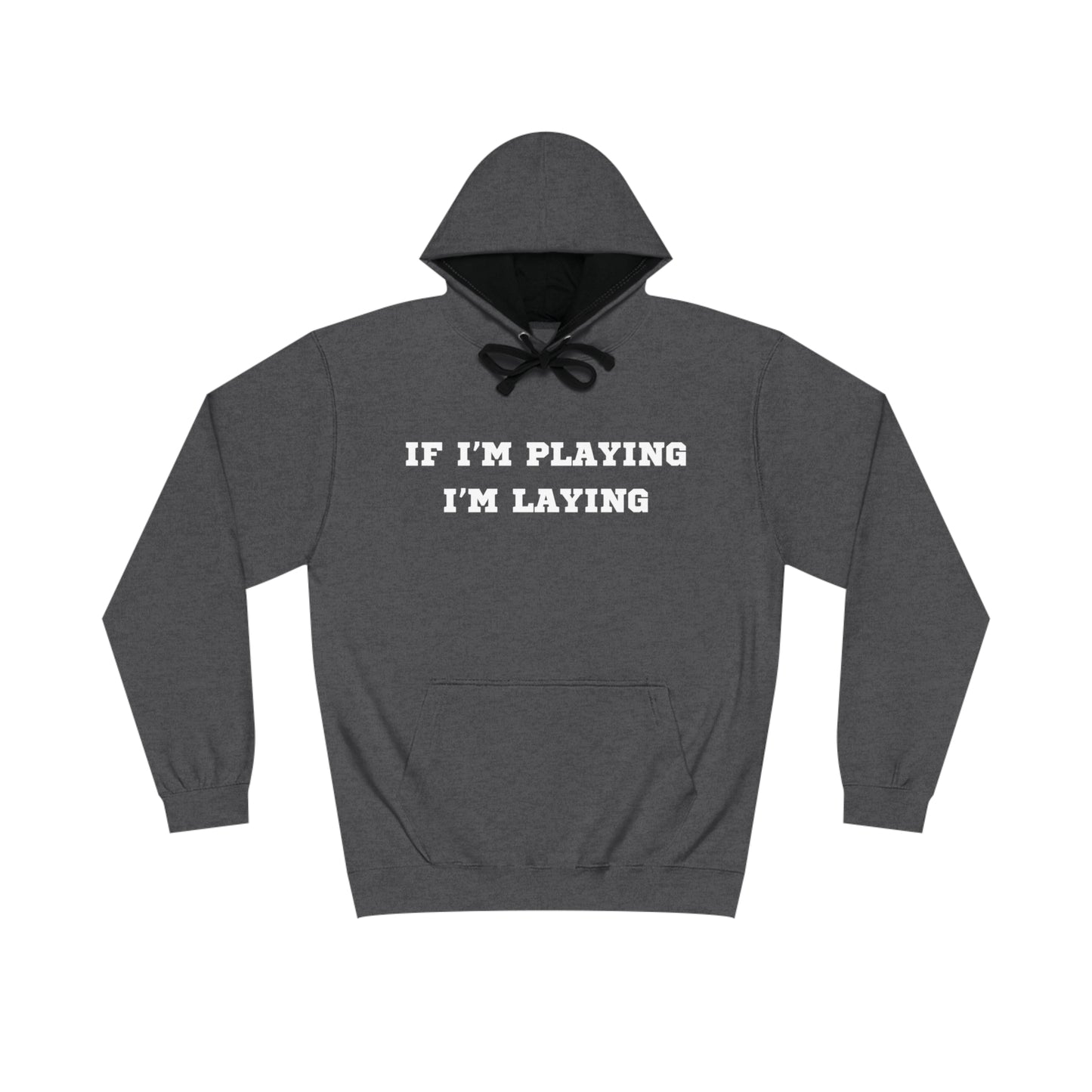 If I'm Playing I'm Laying Hoodie