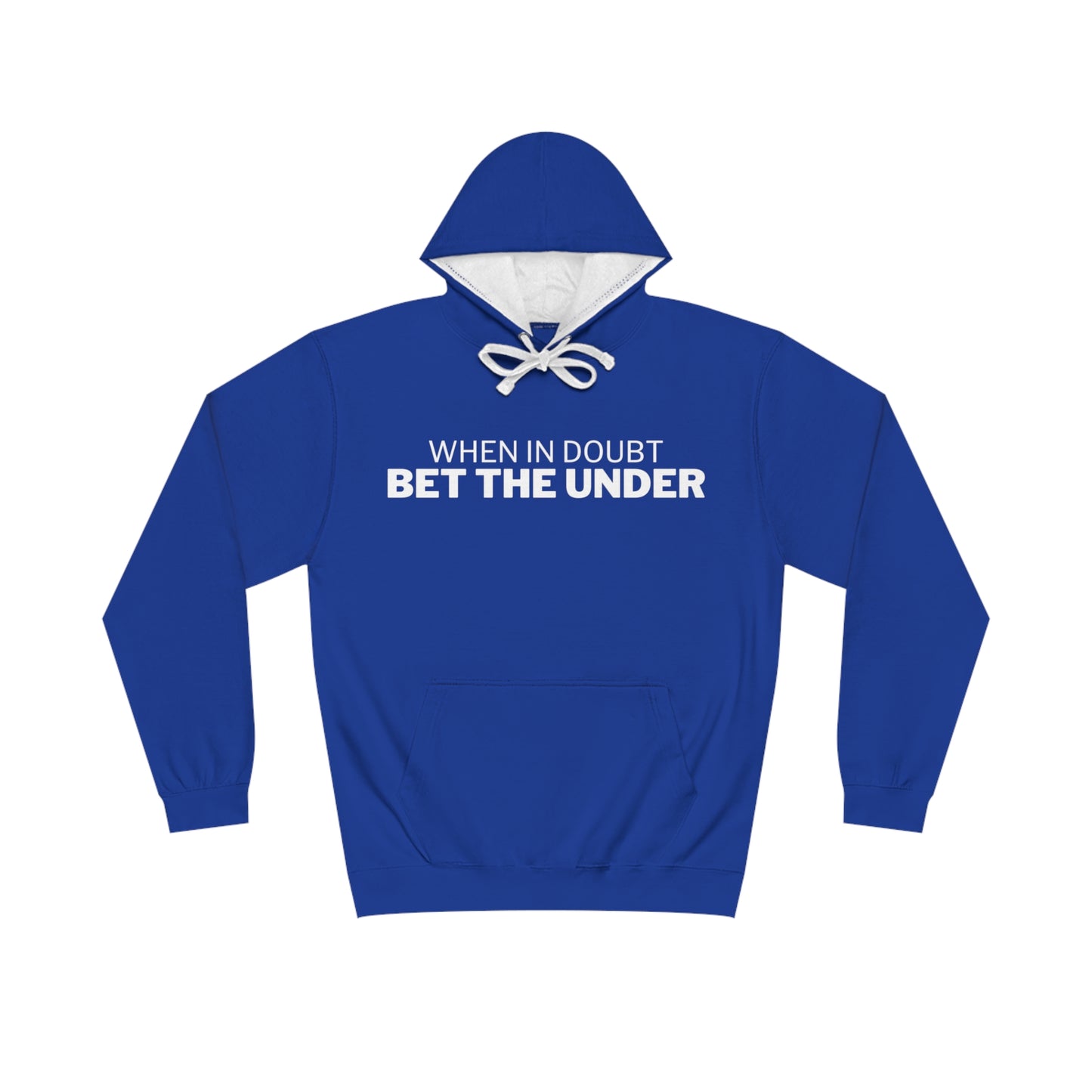 When In Doubt, Bet The Under Hoodie