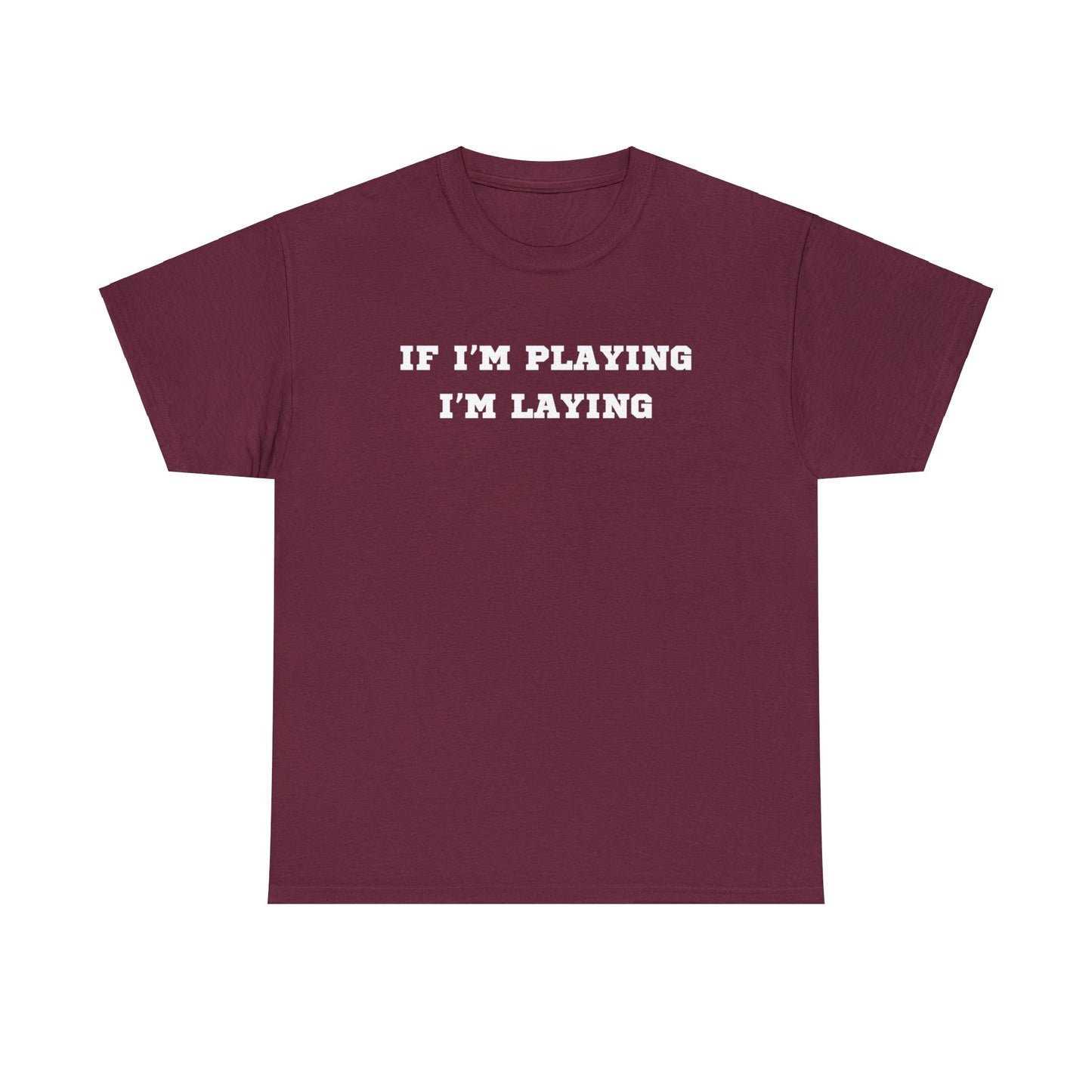 If I'm Playing I'm Laying
