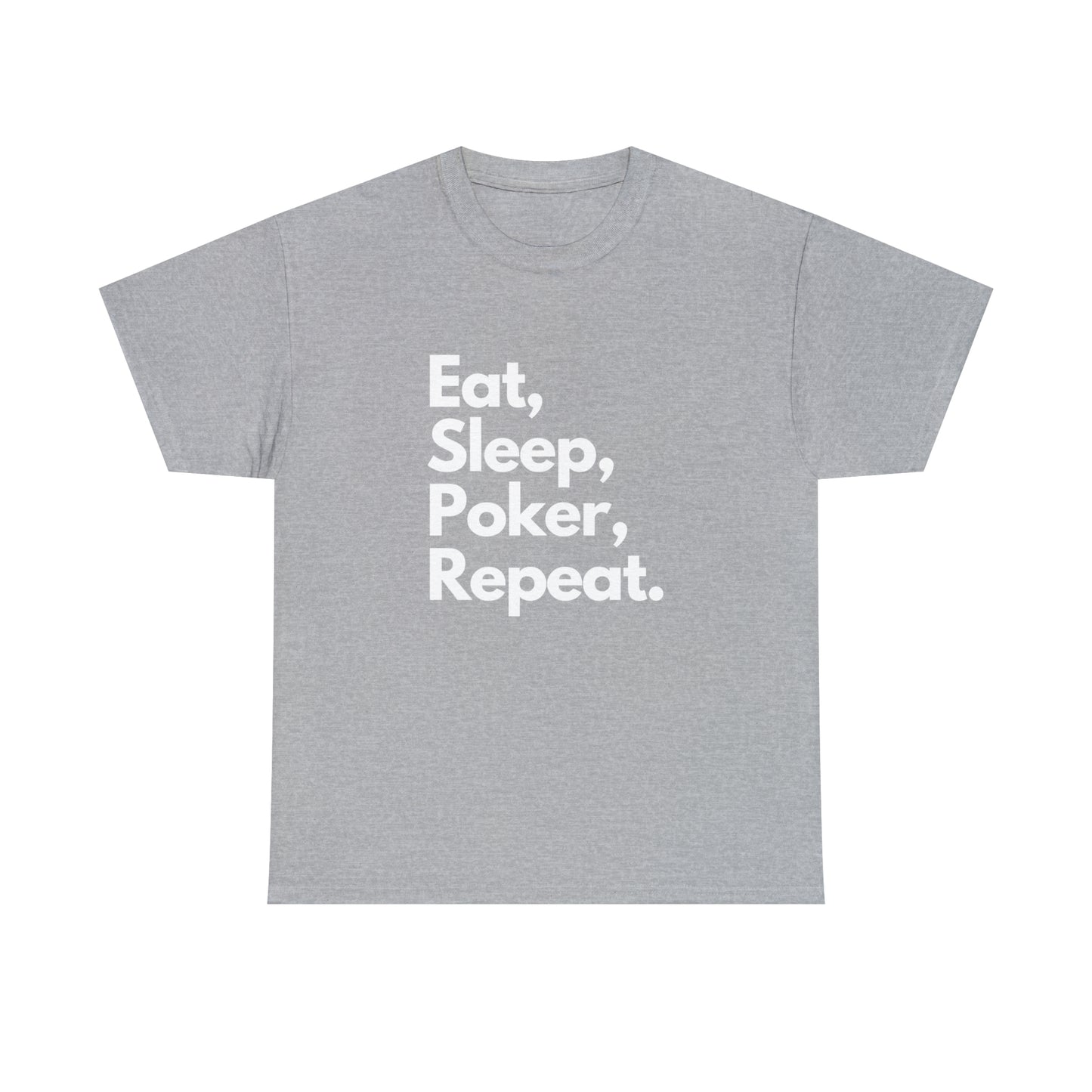 Eat, Sleep, Poker, Repeat.