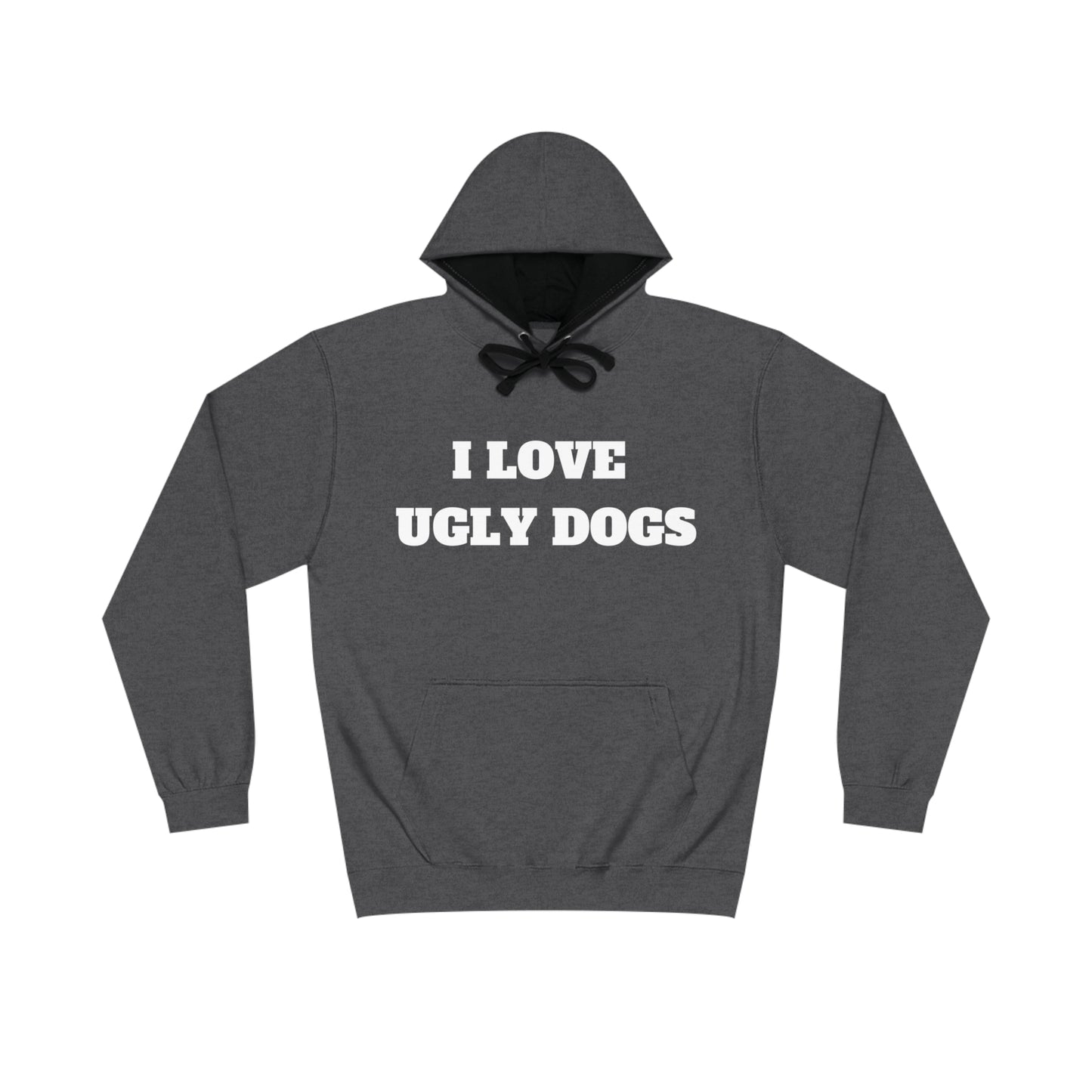 I LOVE UGLY DOGS HOODIE