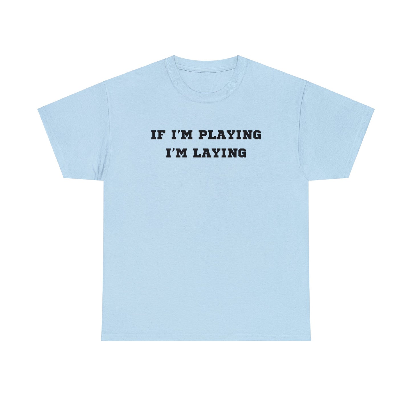 If I'm Playing I'm Laying