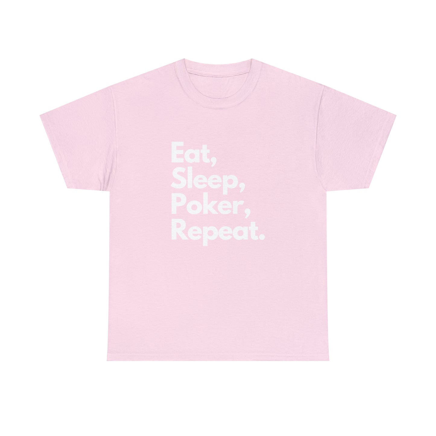 Eat, Sleep, Poker, Repeat.