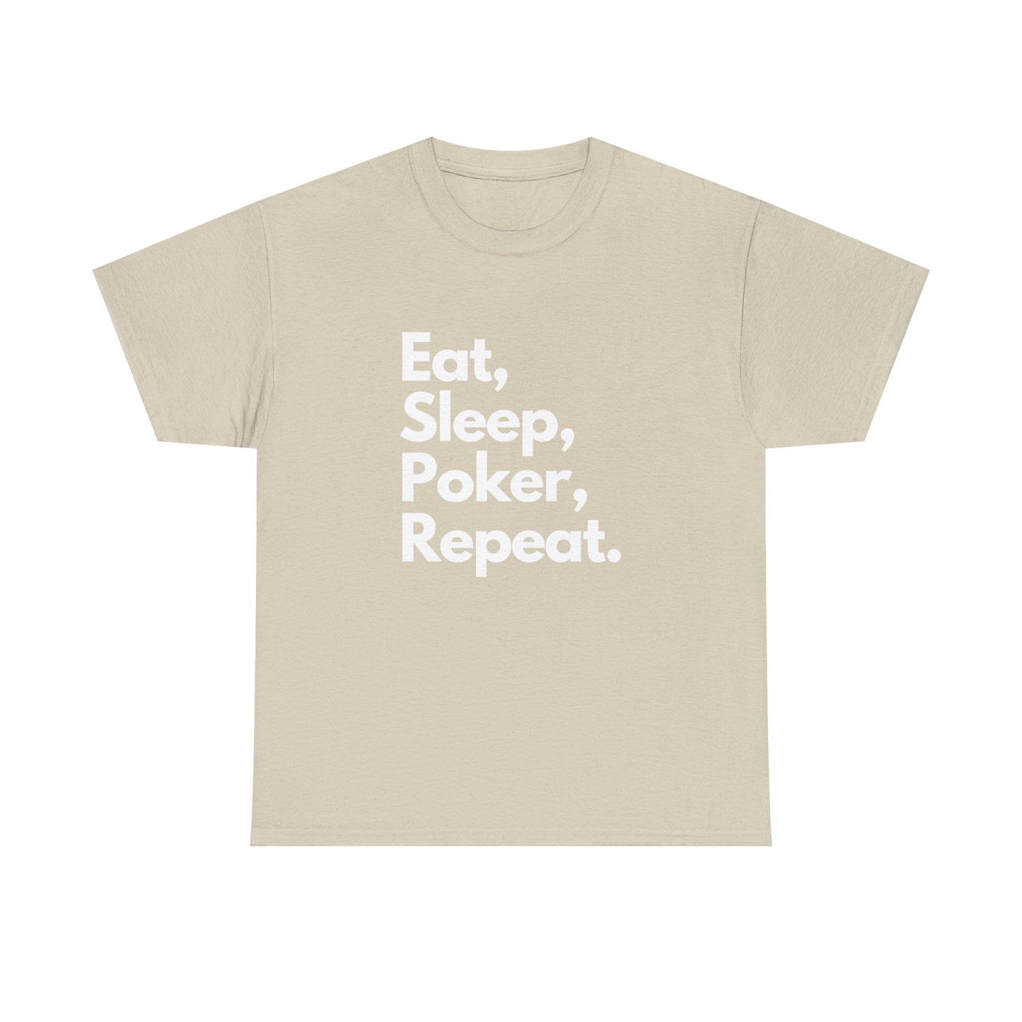 Eat, Sleep, Poker, Repeat.