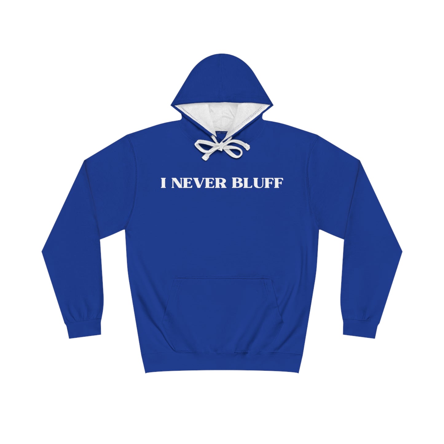 I NEVER BLUFF HOODIE