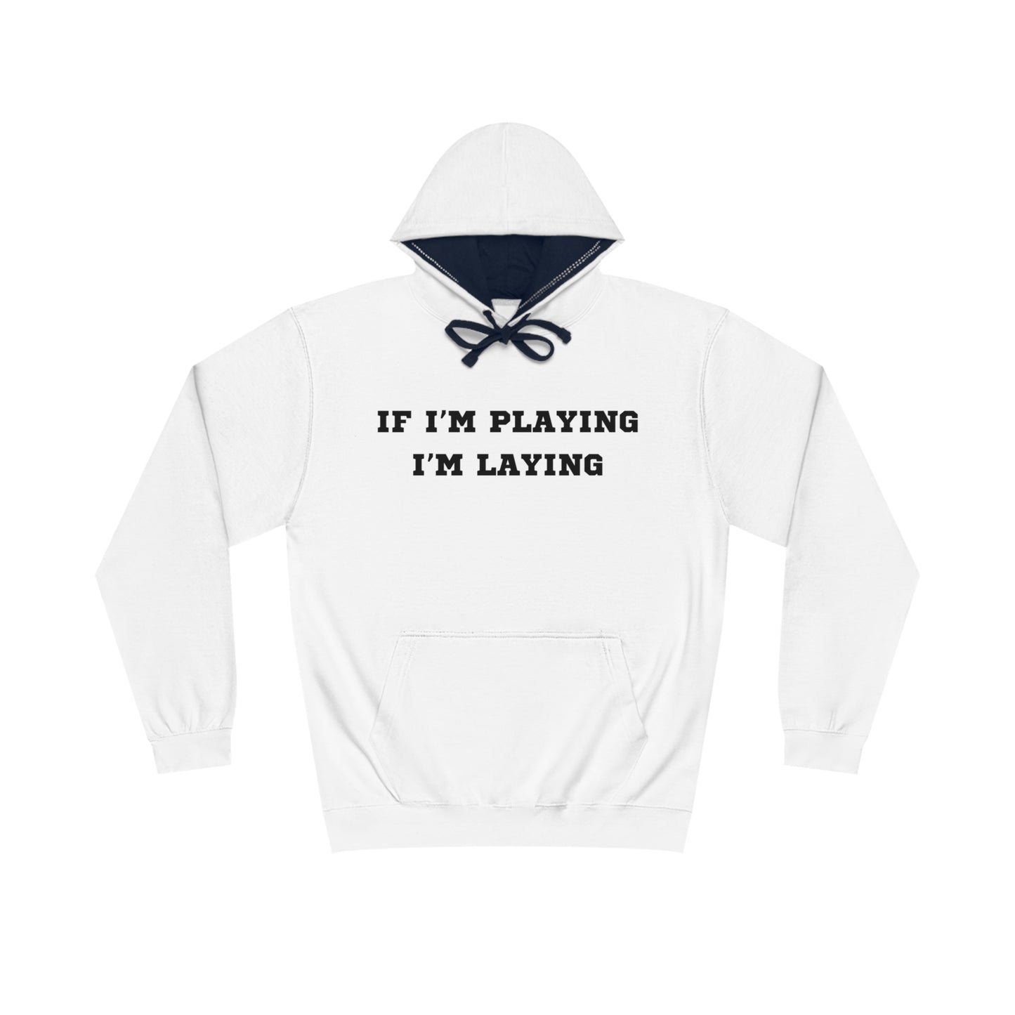 If I'm Playing I'm Laying Hoodie