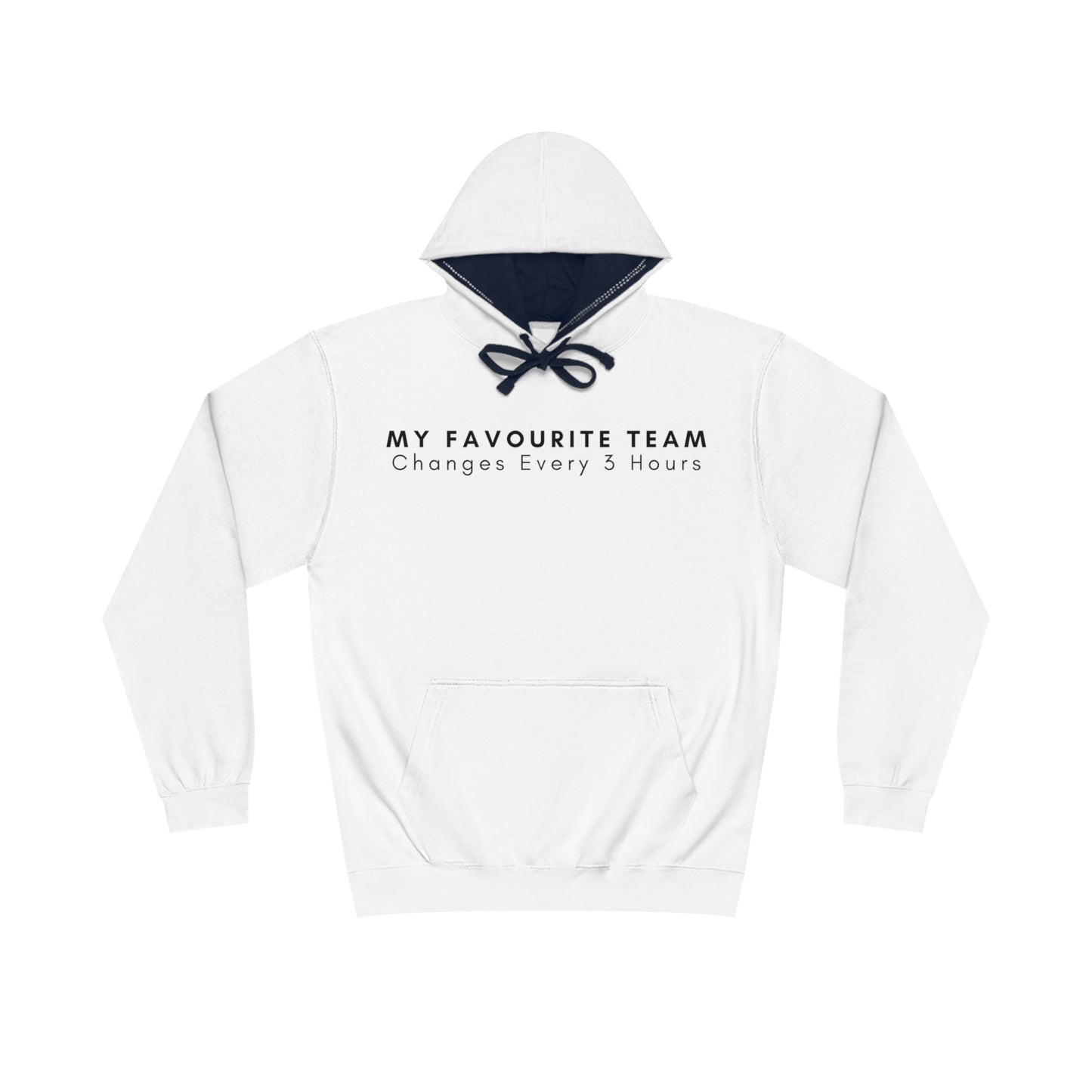 My Favourite Team, Changes Every 3 Hours Hoodie