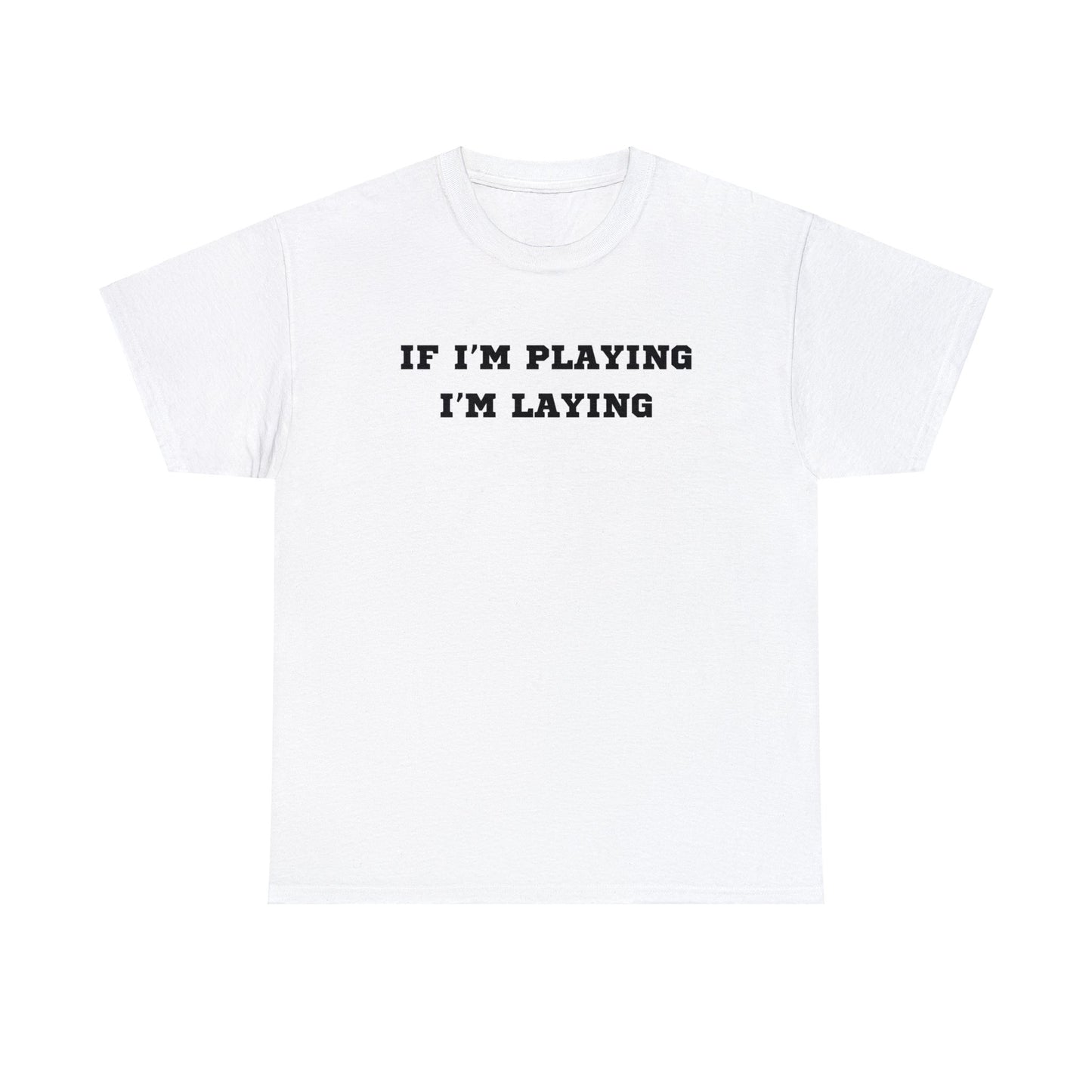 If I'm Playing I'm Laying