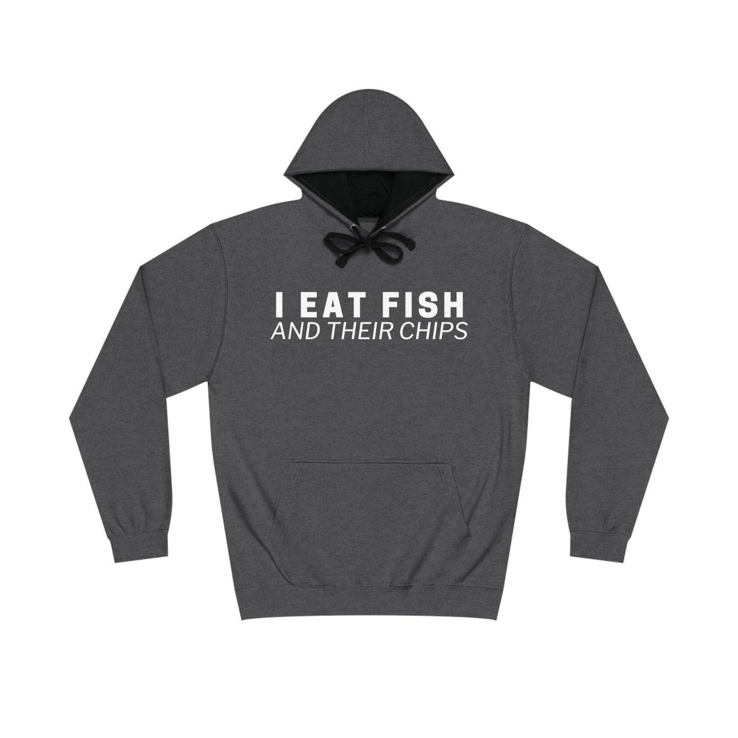 I EAT FISH AND THEIR CHIPS HOODIE