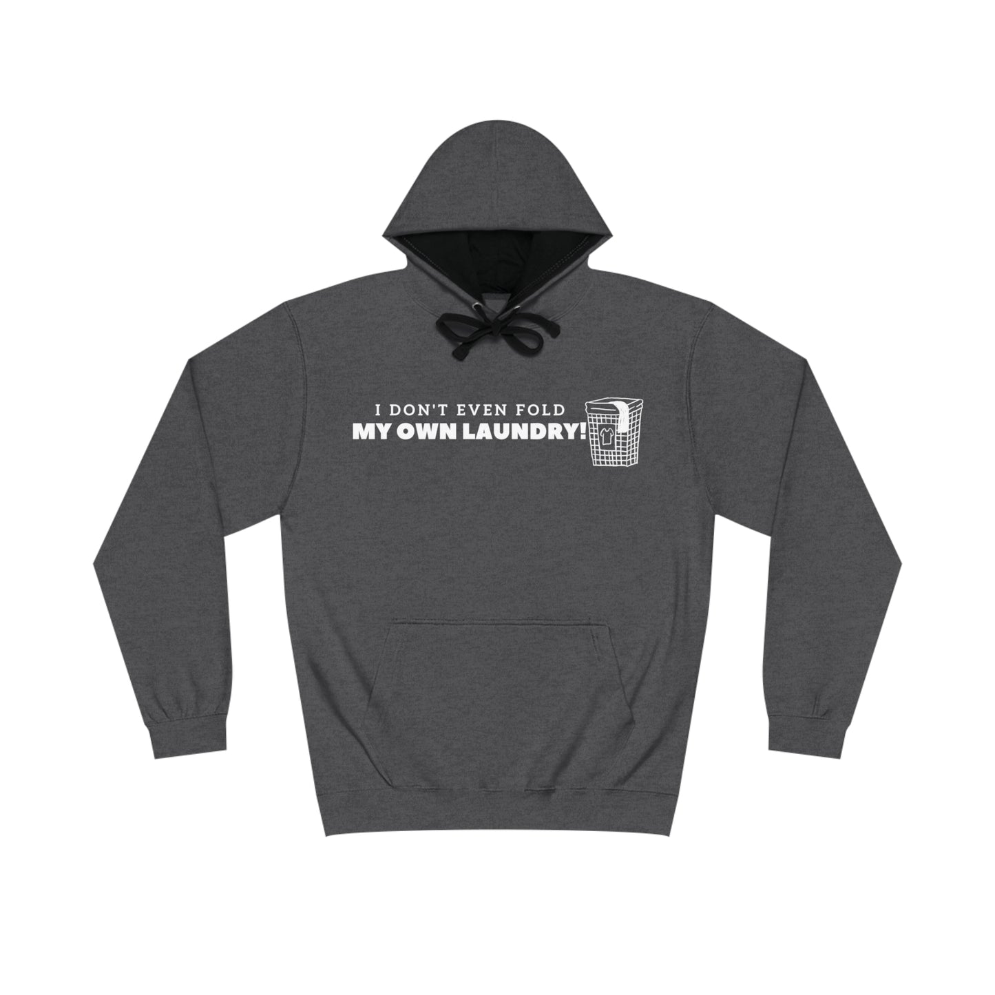 I Don't Even Fold My Own Laundry! Hoodie