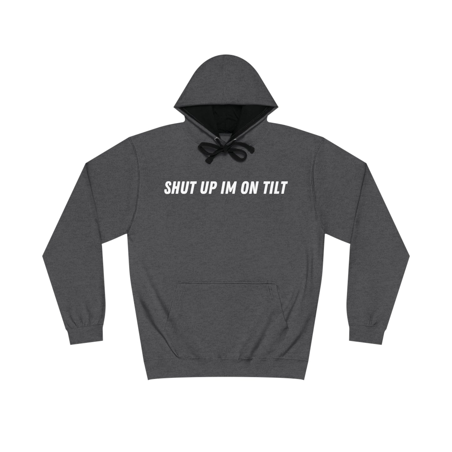 SHUT UP IM ON TILT HOODIE