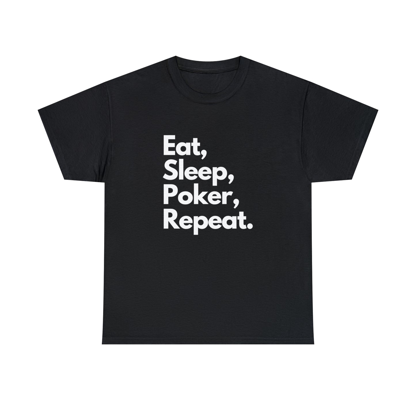 Eat, Sleep, Poker, Repeat.