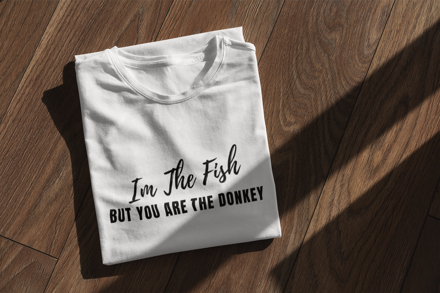 Im The Fish, But You Are The Donkey