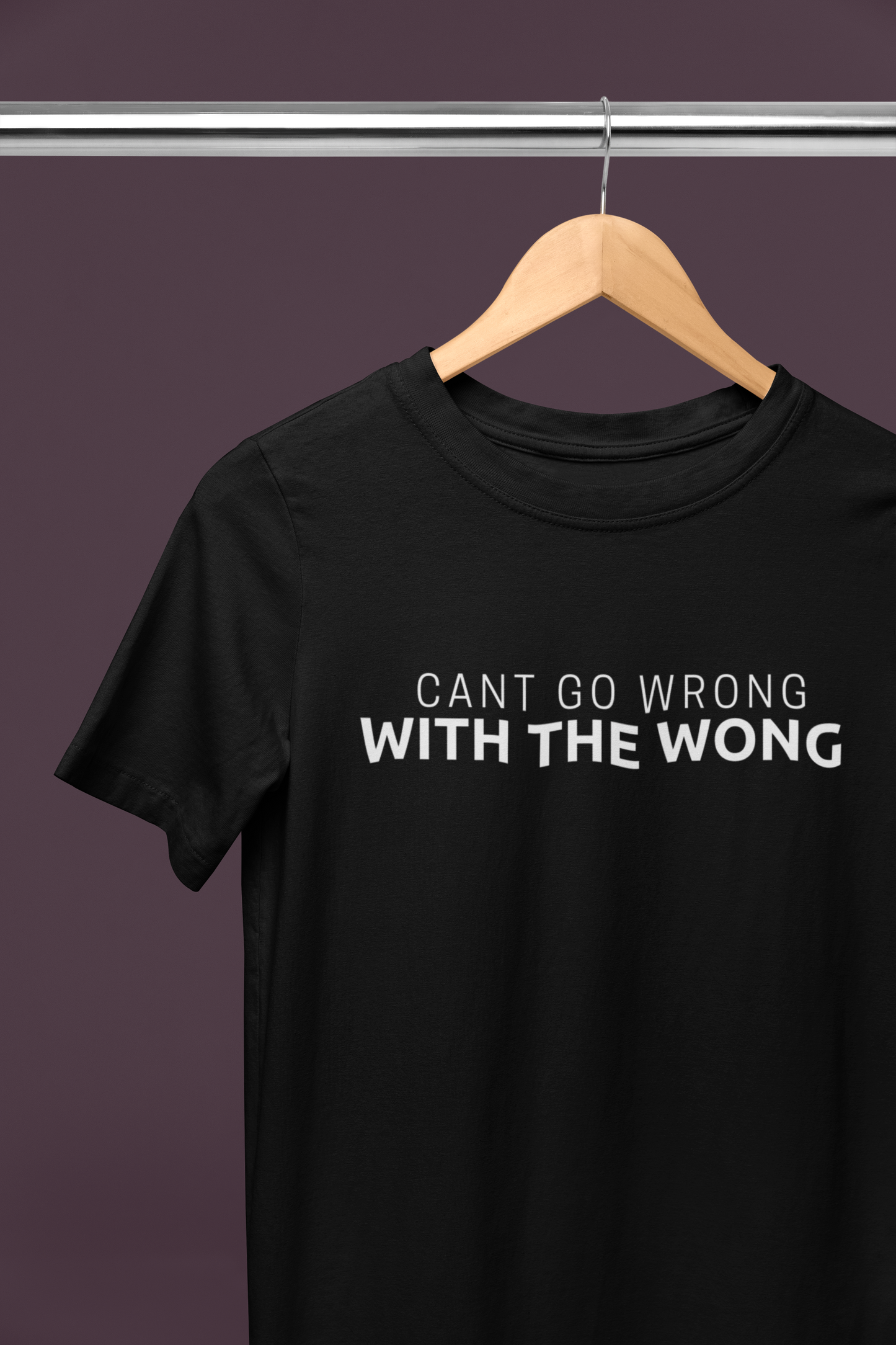 Cant Go Wrong, With The Wong