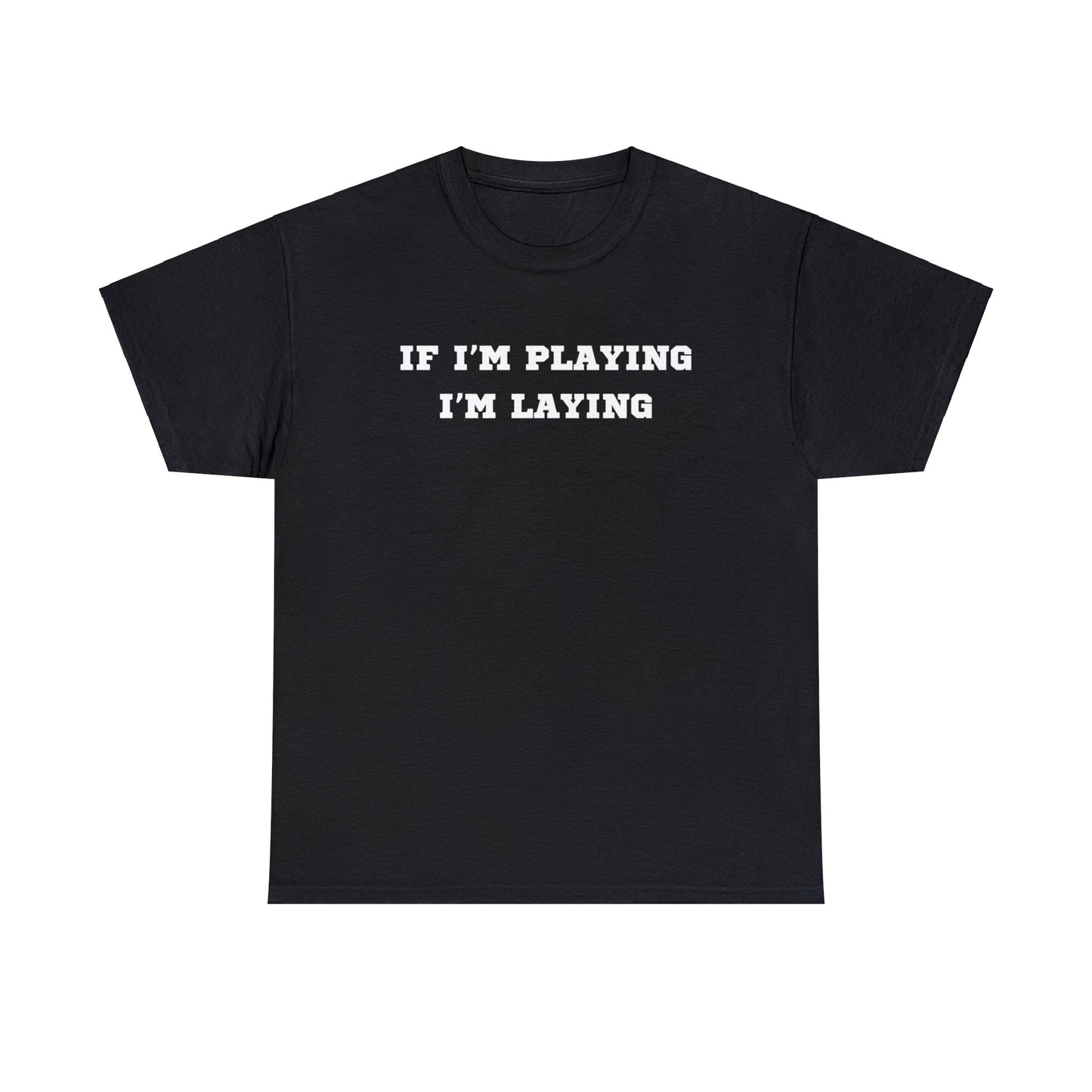 If I'm Playing I'm Laying