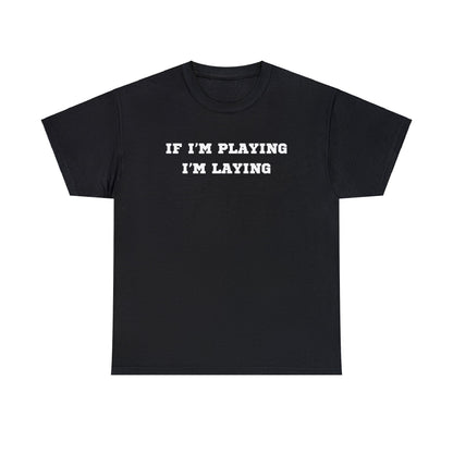 If I'm Playing I'm Laying