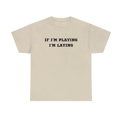 If I'm Playing I'm Laying