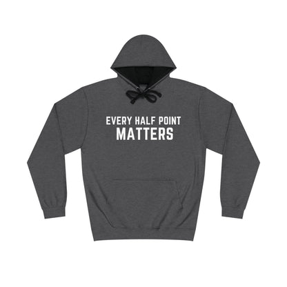 EVERY HALF POINT MATTERS HOODIE