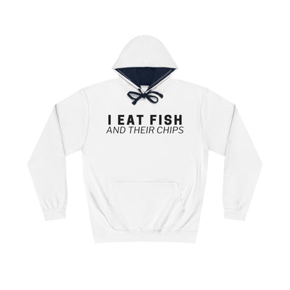 I EAT FISH AND THEIR CHIPS HOODIE