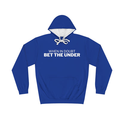 When In Doubt, Bet The Under Hoodie