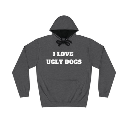 I LOVE UGLY DOGS HOODIE