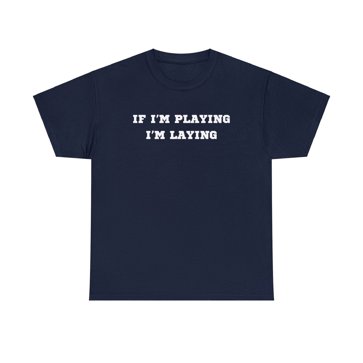 If I'm Playing I'm Laying
