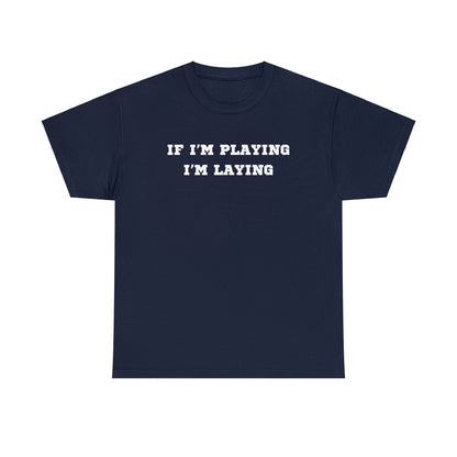 If I'm Playing I'm Laying