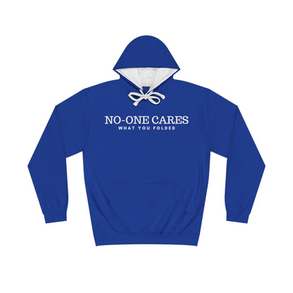 NO-ONE CARES WHAT YOU FOLDED HOODIE