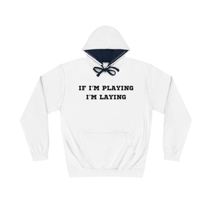 If I'm Playing I'm Laying Hoodie