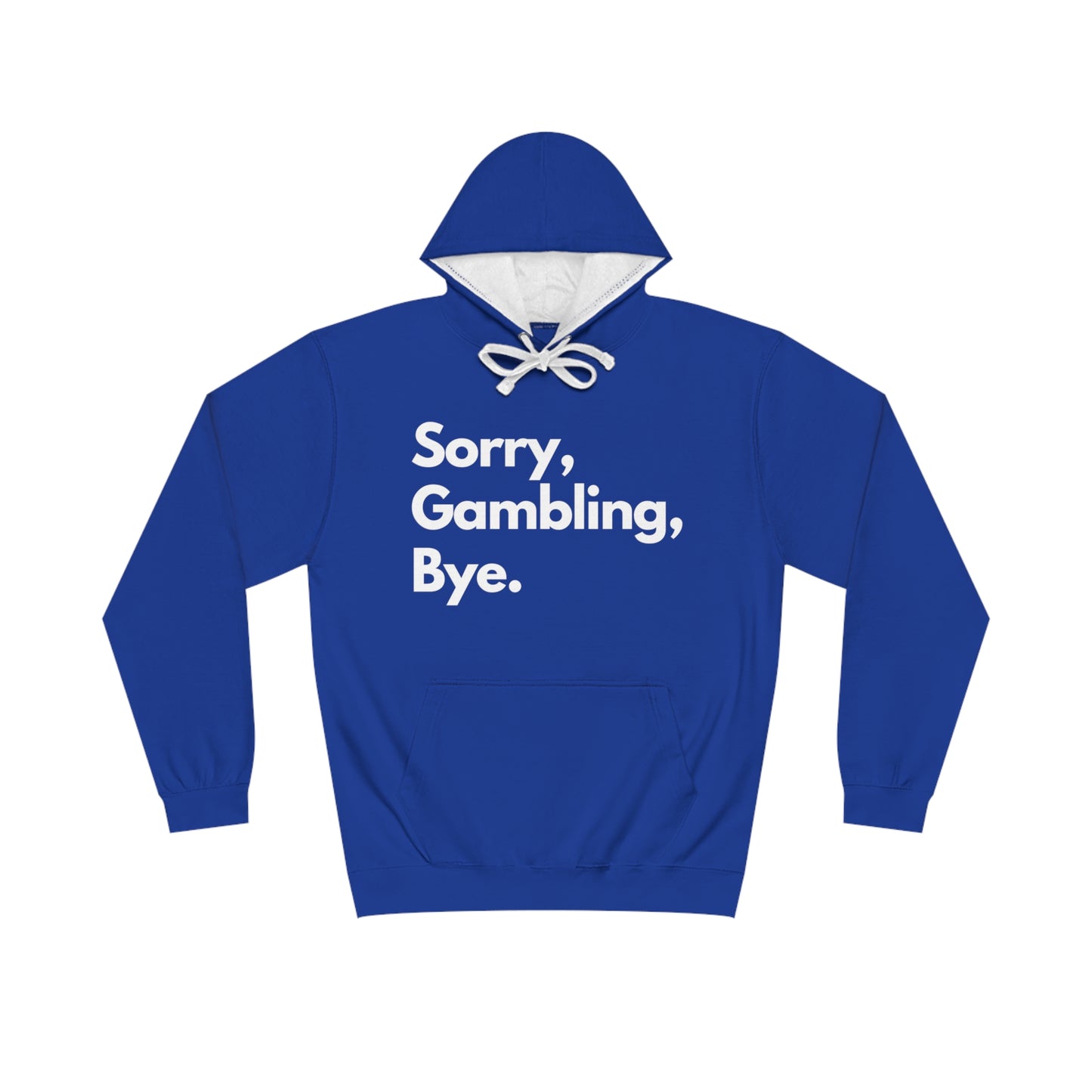 SORRY, GAMBLING, BYE. HOODIE