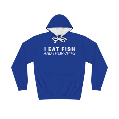 I EAT FISH AND THEIR CHIPS HOODIE
