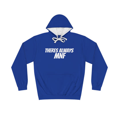Theres Always MNF Hoodie