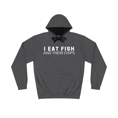 I EAT FISH AND THEIR CHIPS HOODIE