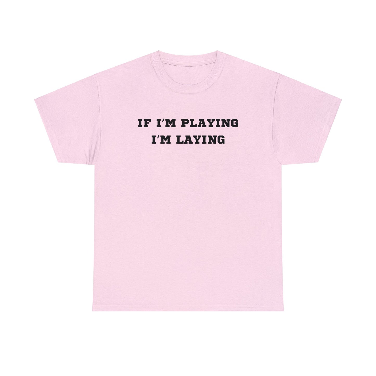 If I'm Playing I'm Laying