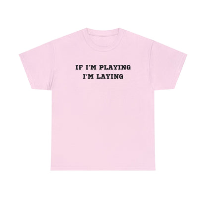 If I'm Playing I'm Laying