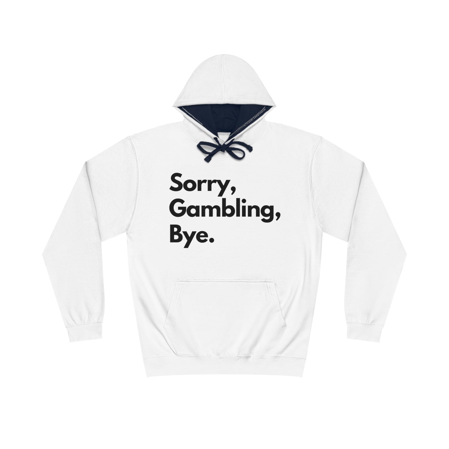 SORRY, GAMBLING, BYE. HOODIE