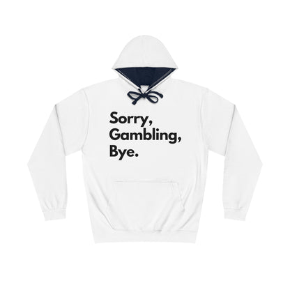 SORRY, GAMBLING, BYE. HOODIE
