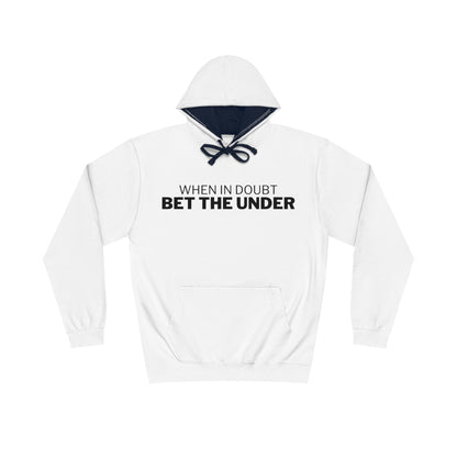 When In Doubt, Bet The Under Hoodie