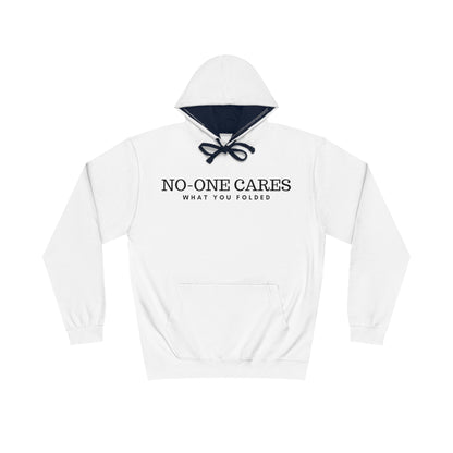 NO-ONE CARES WHAT YOU FOLDED HOODIE