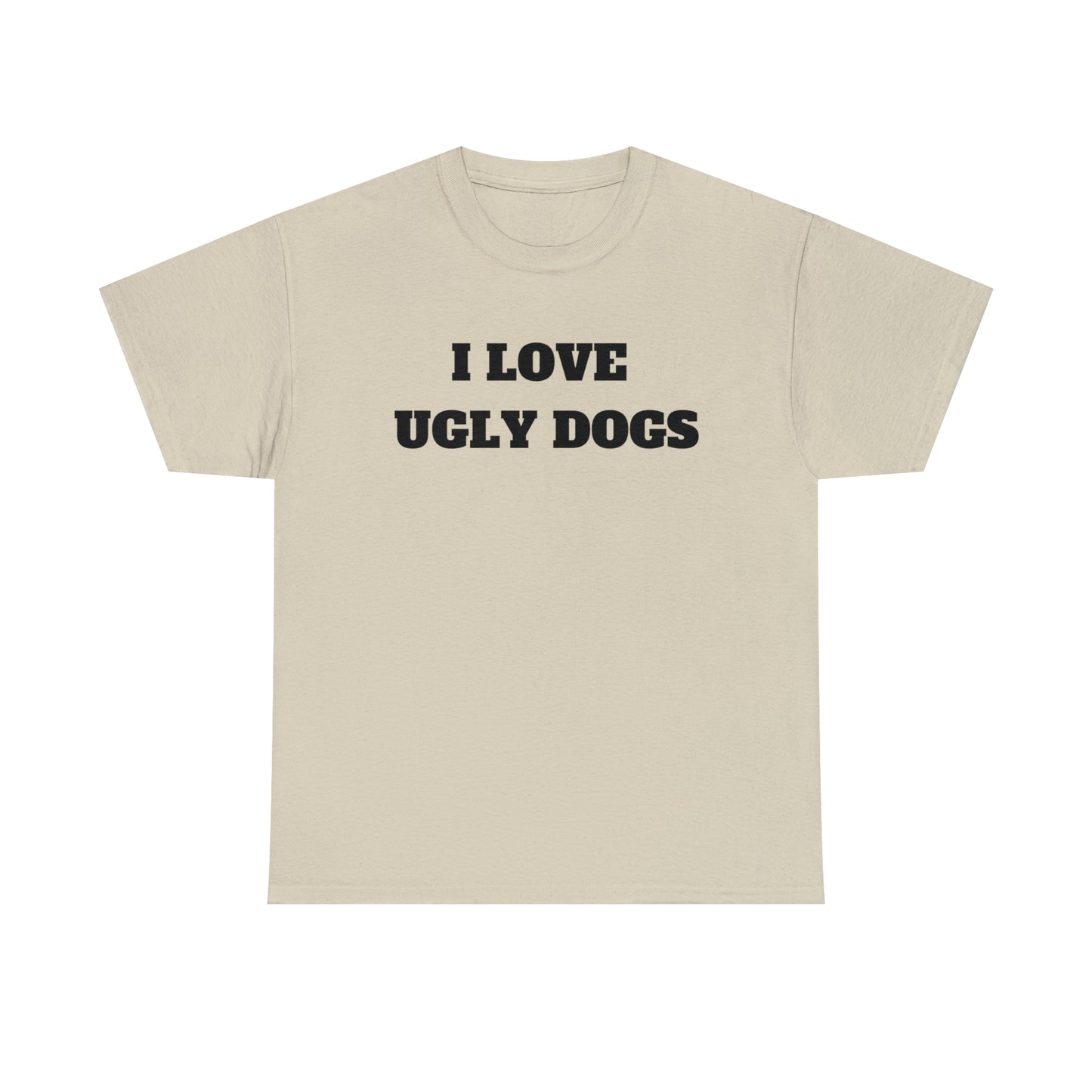 I Love Ugly Dogs