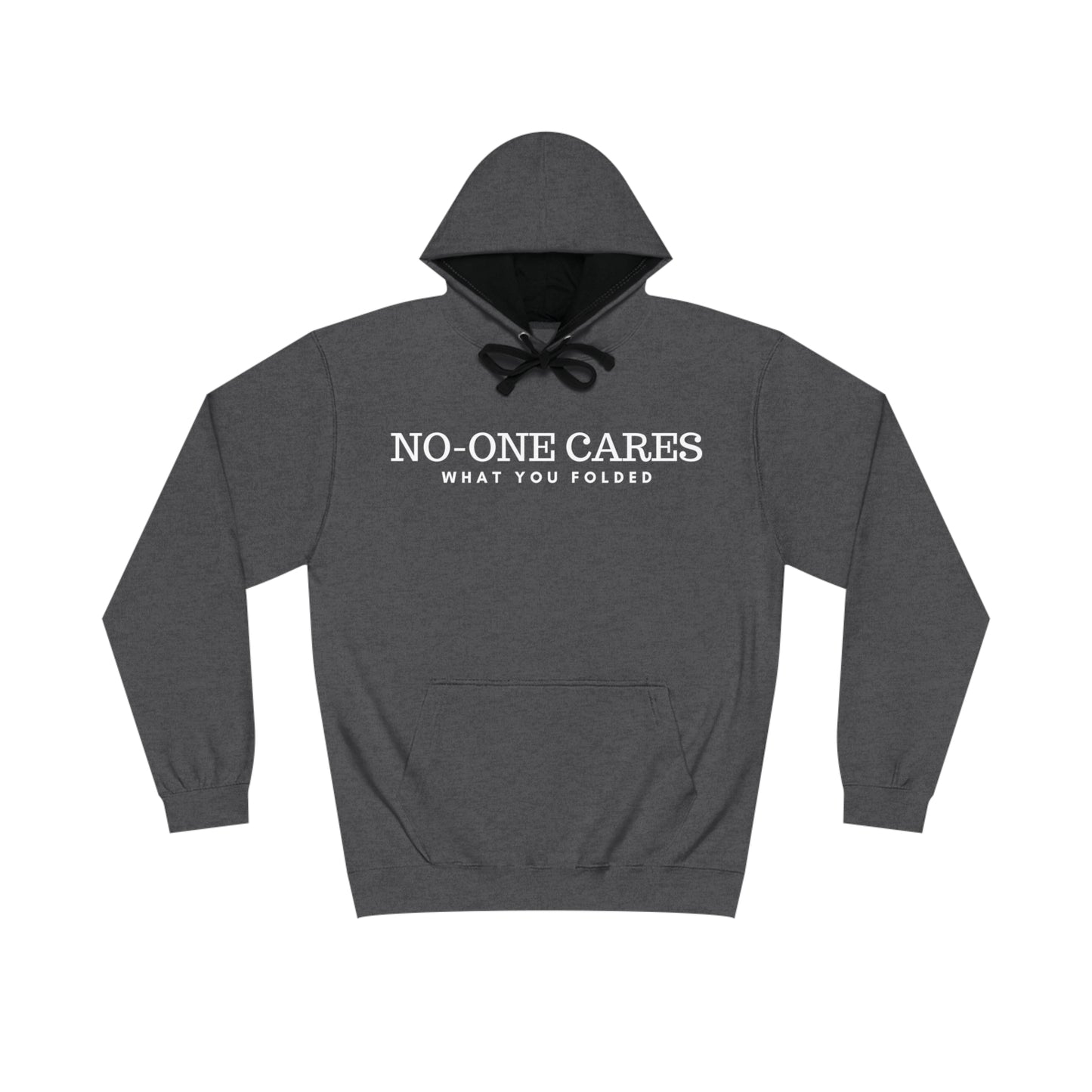 NO-ONE CARES WHAT YOU FOLDED HOODIE